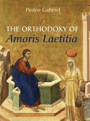 cover image of The Orthodoxy of Amoris Laetitia